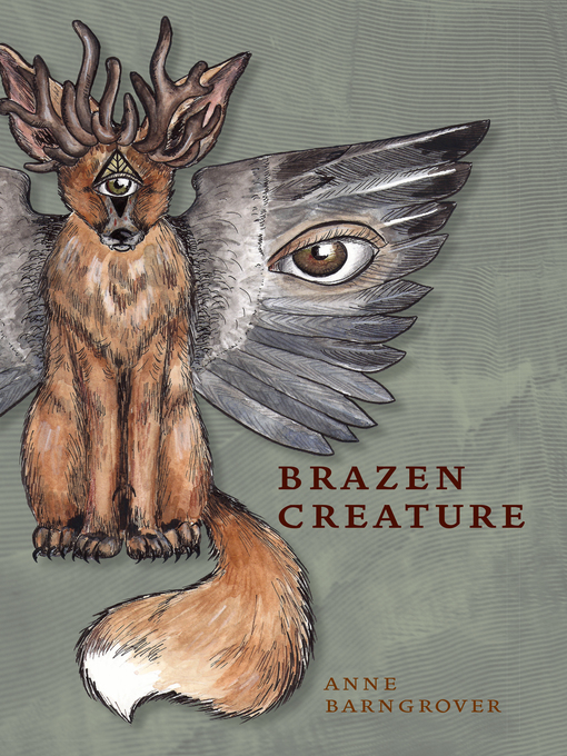 Title details for Brazen Creature by Anne Barngrover - Available